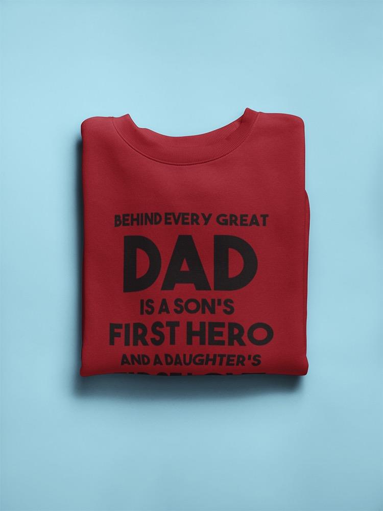 Behind Every Dad Wholesome Quote Sweatshirt Men's -GoatDeals Designs