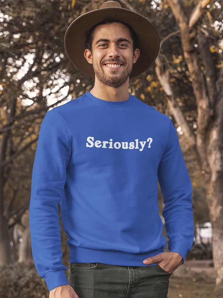 Not Sarcastic At All Sweatshirt Men's -GoatDeals Designs