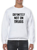 Not On Drugs Quote Scratch Font Sweatshirt Men's -GoatDeals Designs