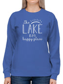 I'm Happy At The Lake Sweatshirt Women's -GoatDeals Designs