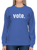 Vote Word In White Font Sweatshirt Women's -GoatDeals Designs