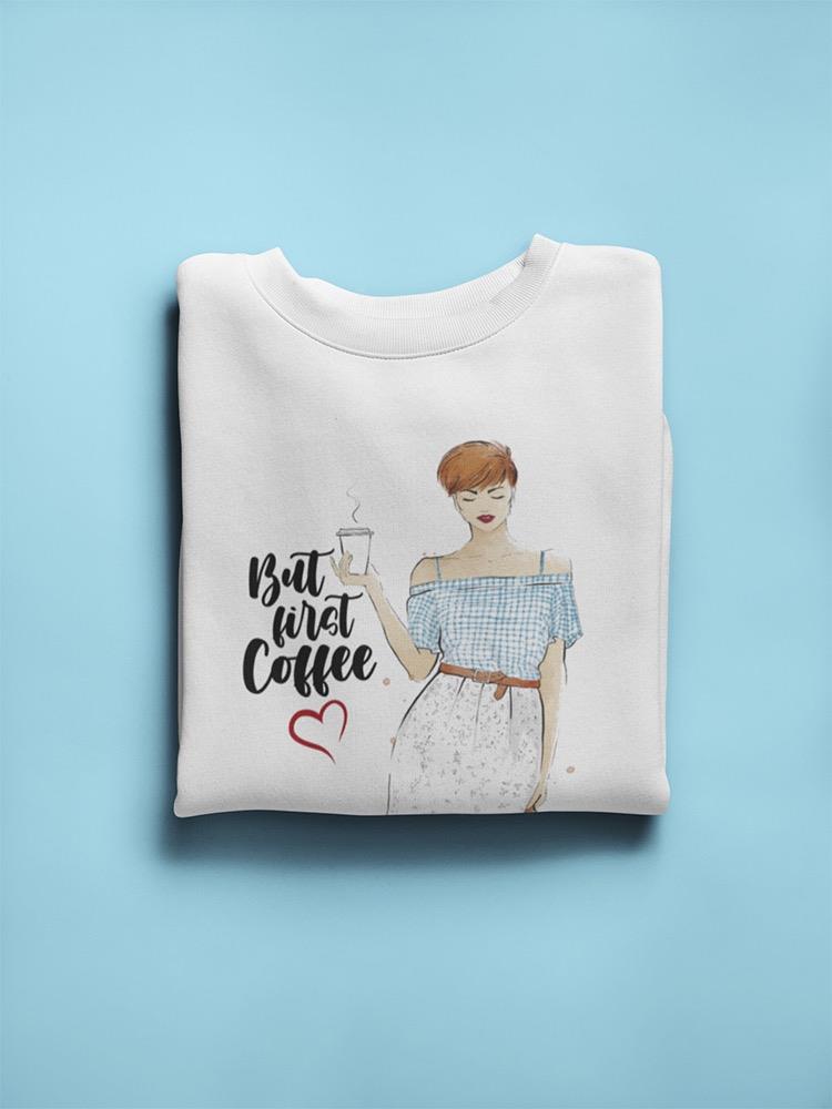 But First Coffee Pretty Woman Sweatshirt Women's -GoatDeals Designs