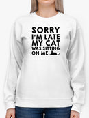 My Cat Was Sitting On Me Quote Sweatshirt Women's -GoatDeals Designs