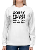 My Cat Was Sitting On Me Quote Sweatshirt Women's -GoatDeals Designs