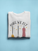 Come We Fly Sweatshirt Women's -GoatDeals Designs