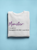 Behold The Terrifying Momster Sweatshirt Women's -GoatDeals Designs