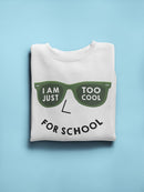 I'm Too Cool For School Sweatshirt Women's -GoatDeals Designs