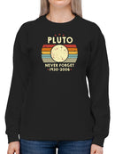 Remember Pluto 1930 To 2006 Sweatshirt Women's -GoatDeals Designs