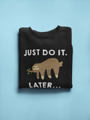 Just Do It Later Cute Sloth Sweatshirt Women's -GoatDeals Designs