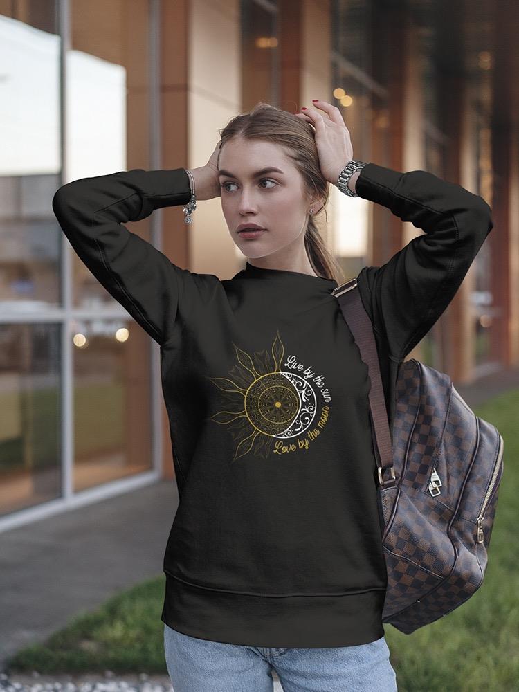 Live By The Sun Inspiring Quote Sweatshirt Women's -GoatDeals Designs