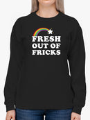 Just Fresh Out Of Fricks Sweatshirt Women's -GoatDeals Designs