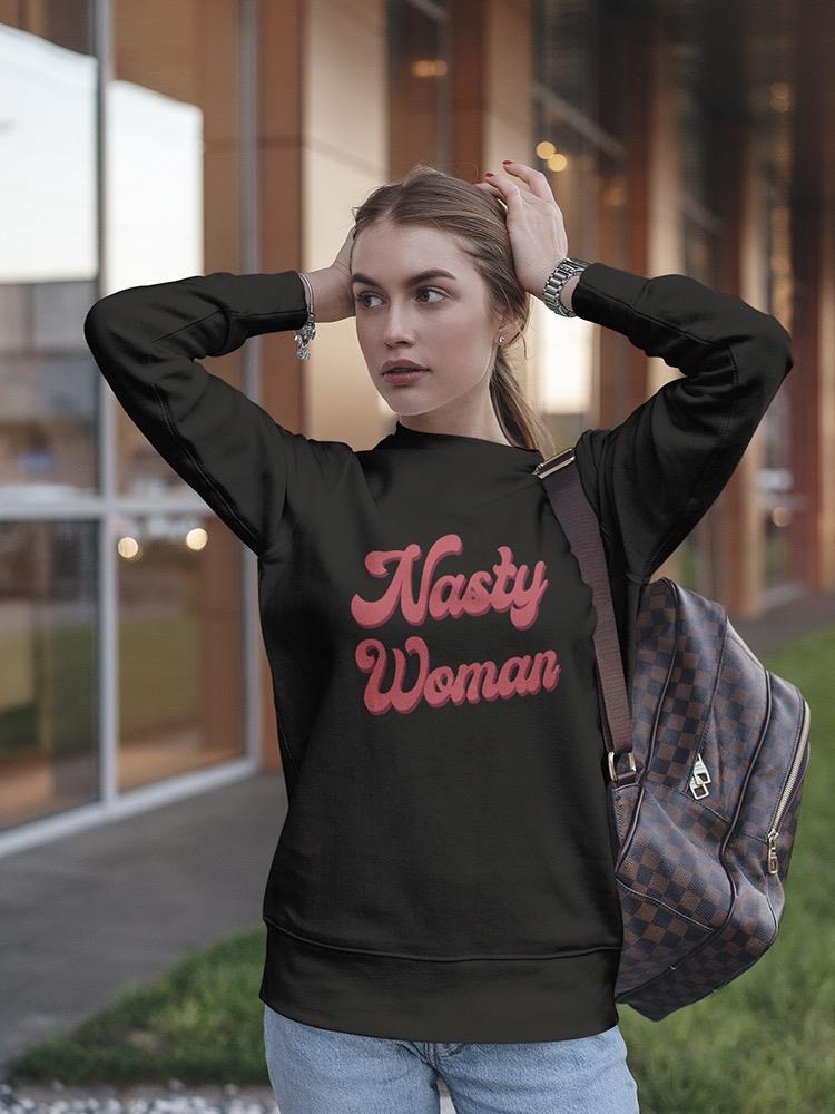 Nasty Woman In Retro Style Title Sweatshirt Women's -GoatDeals Designs