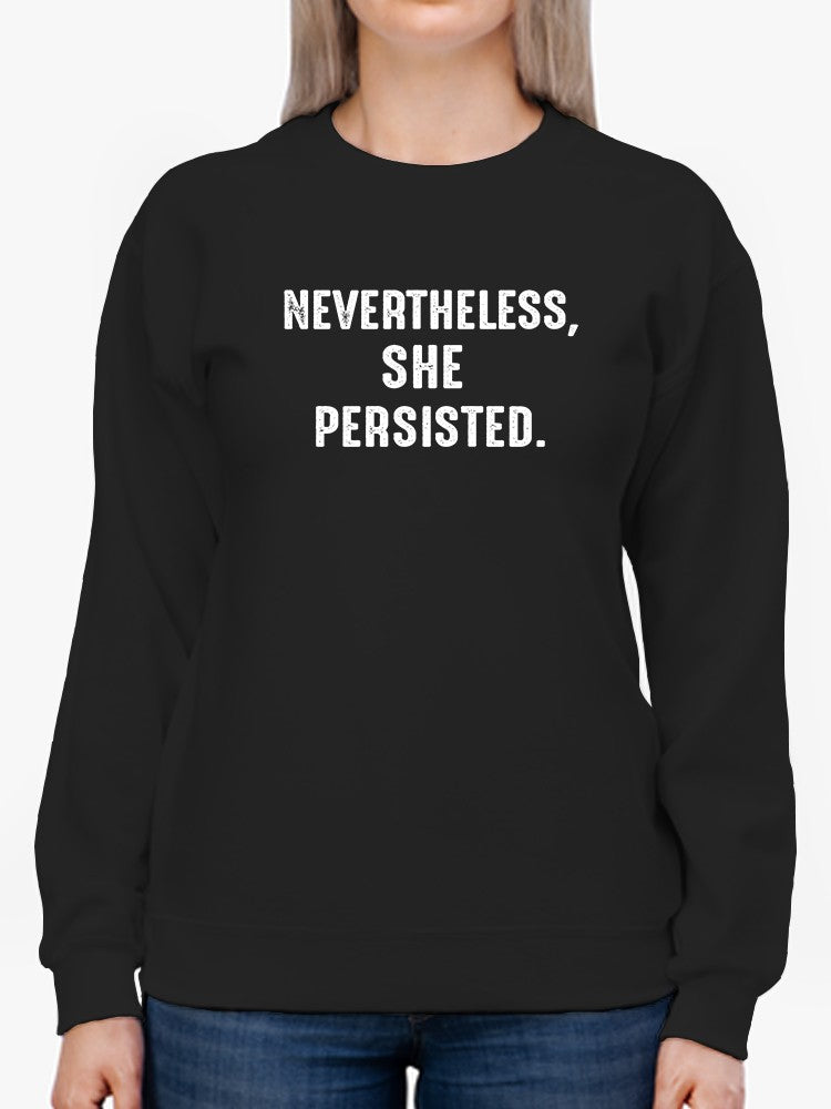 She Persisted Inspiring Quote Sweatshirt Women's -GoatDeals Designs