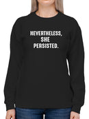 She Persisted Inspiring Quote Sweatshirt Women's -GoatDeals Designs