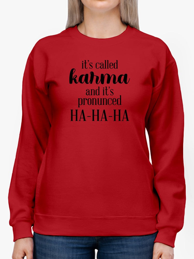 Karma Is Funny Sweatshirt Women's -GoatDeals Designs