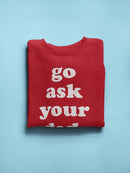 Don't Ask Me, Go Ask Your Dad Sweatshirt Women's -GoatDeals Designs
