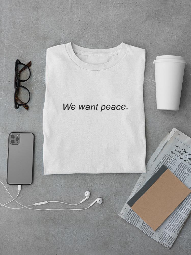 We Want Peace Tee Men's -GoatDeals Designs