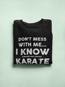 Know Someone Who Knows Karate Sweatshirt Men's -GoatDeals Designs
