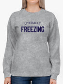 Literally Freezing Sweatshirt Women's -GoatDeals Designs