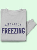 Literally Freezing Sweatshirt Women's -GoatDeals Designs