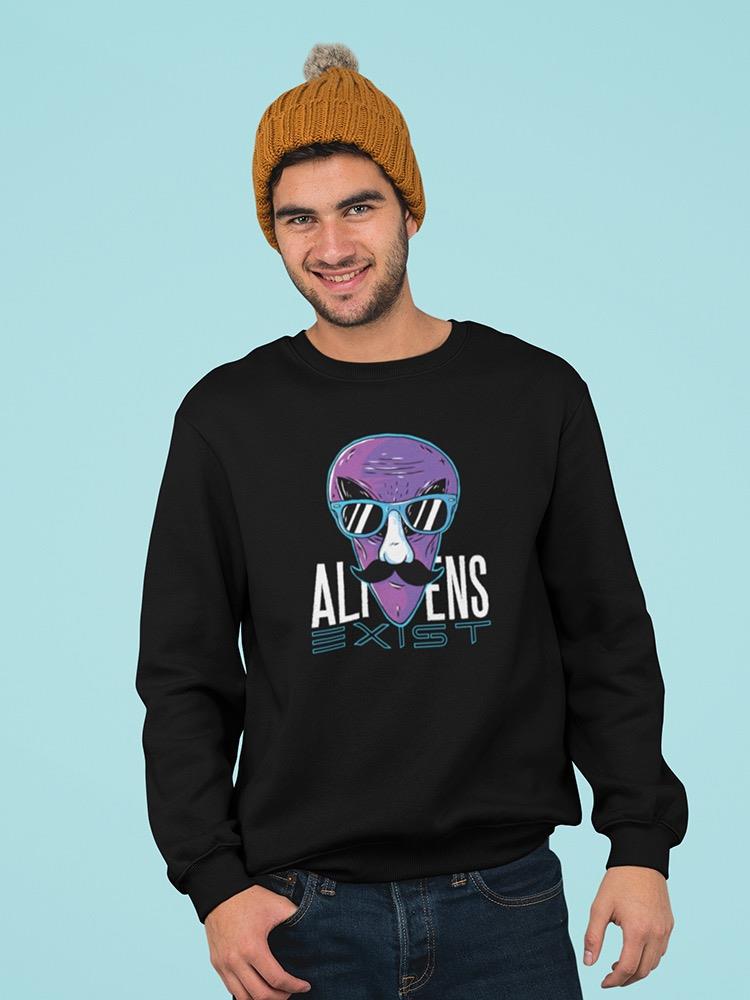 Aliens Exist Quote Sweatshirt Men's -GoatDeals Designs
