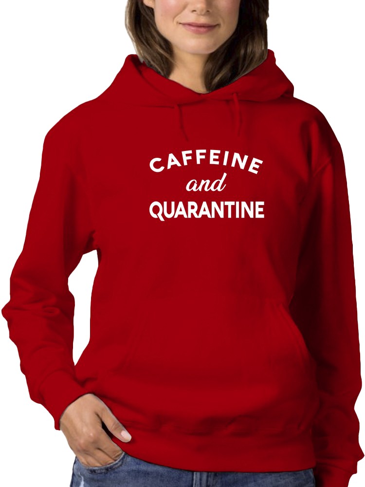 Coffeine And Quarantine Quote Hoodie Women's -GoatDeals Designs