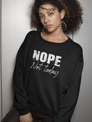 Nope Today Curved Font Quote Sweatshirt Women's -GoatDeals Designs