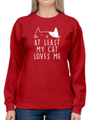 At Least My Pet Loves Me Sweatshirt Women's -GoatDeals Designs