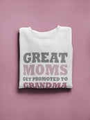 Great Moms Are Grandmas Sweatshirt Women's -GoatDeals Designs