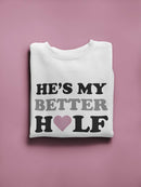 He Get The Best Of Me Sweatshirt Women's -GoatDeals Designs