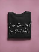 Thanks For Electricity Quote Sweatshirt Men's -GoatDeals Designs