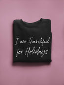 Thankful For Holidays Slogan Sweatshirt Men's -GoatDeals Designs