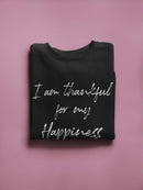 Thankful For My Happiness Quote Sweatshirt Men's -GoatDeals Designs