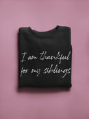 Thankful For My Siblings Slogan Sweatshirt Men's -GoatDeals Designs
