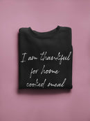 Thankful For Home Cooked Meal Sweatshirt Men's -GoatDeals Designs