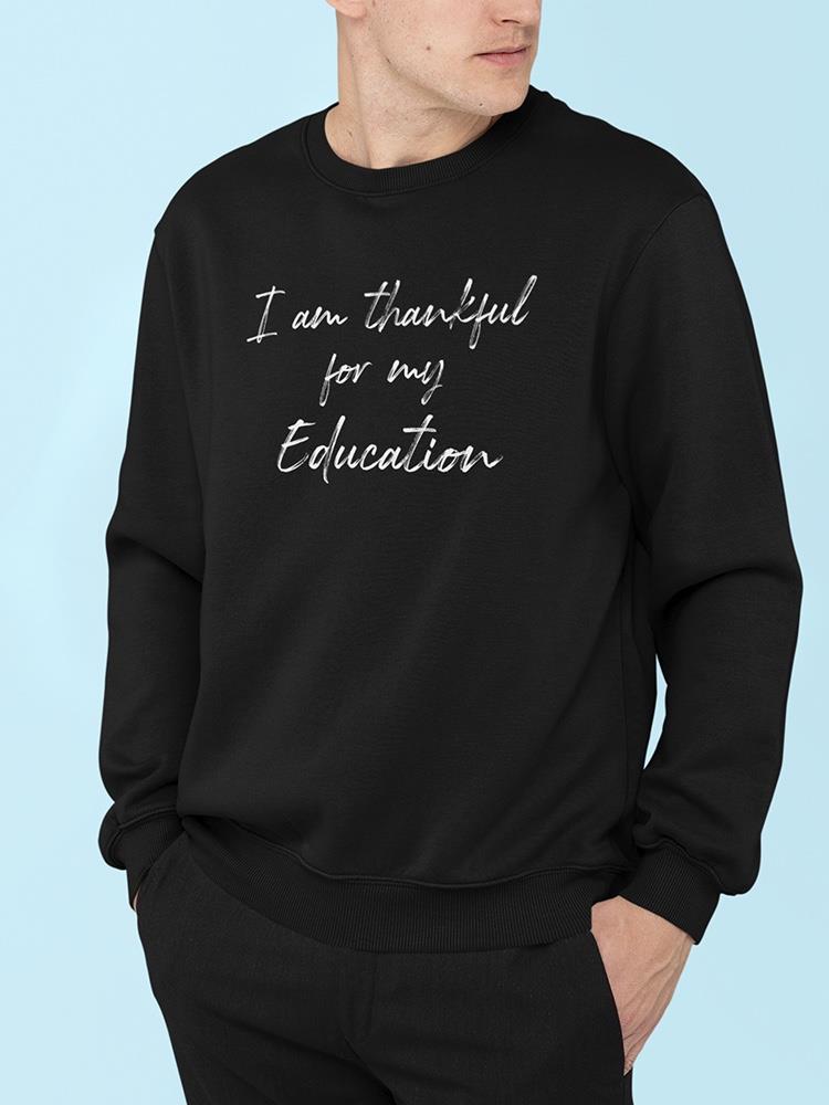 Thankful For My Education Quote Sweatshirt Men's -GoatDeals Designs