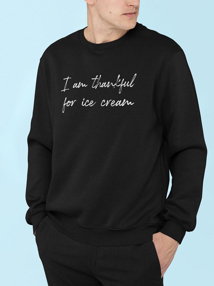 Thankful For Ice Cream Slogan Sweatshirt Men's -GoatDeals Designs