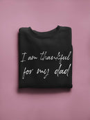 Thankful For My Dad Slogan Sweatshirt Men's -GoatDeals Designs
