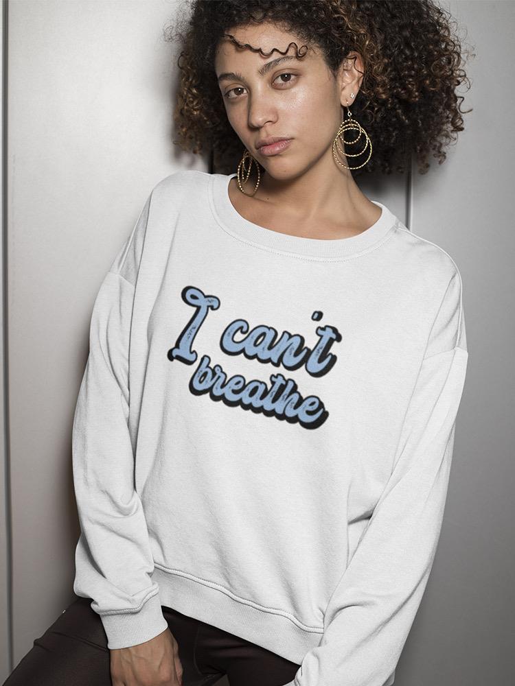 I Can't Breathe Protest Slogan Sweatshirt Women's -GoatDeals Designs