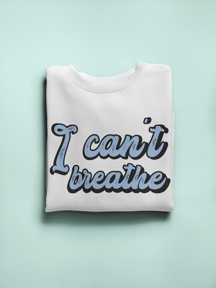 I Can't Breathe Protest Slogan Sweatshirt Women's -GoatDeals Designs