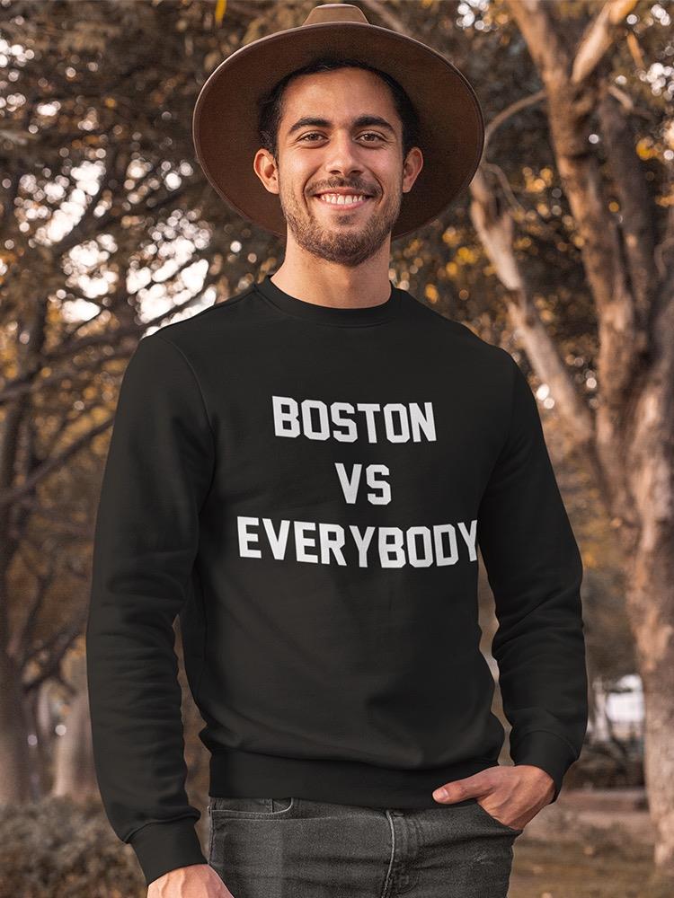 Boston Vs Everybody. Sweatshirt Men's -GoatDeals Designs