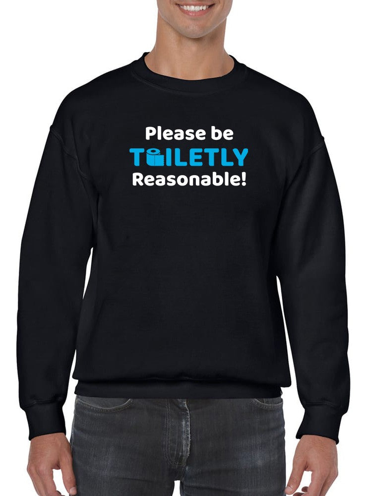 Be Toiletly Reasonable Please Sweatshirt Men's -GoatDeals Designs