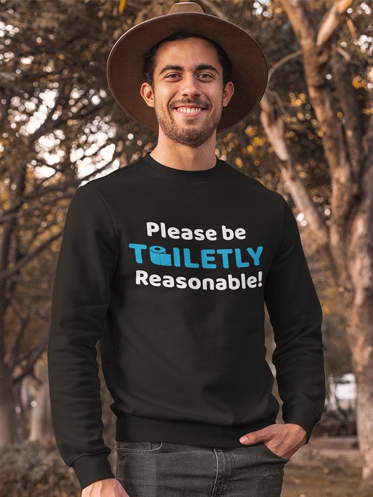 Be Toiletly Reasonable Please Sweatshirt Men's -GoatDeals Designs