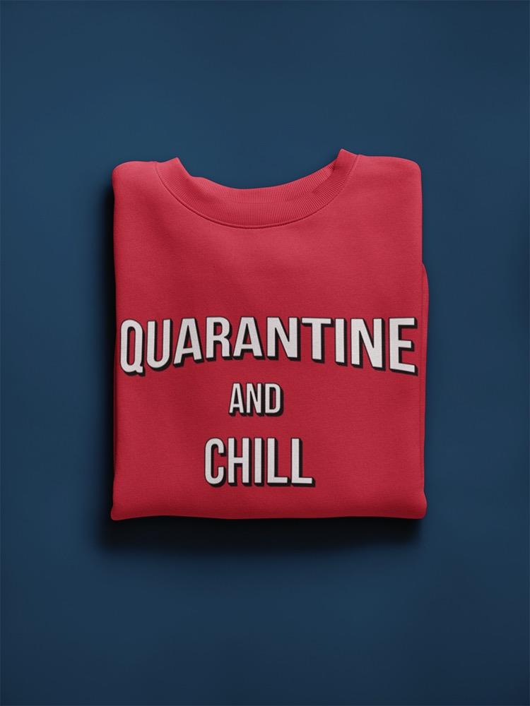 Quarantine Chill Sweatshirt Men's -GoatDeals Designs
