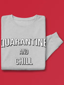 Quarantine And Chill? Sweatshirt Men's -GoatDeals Designs