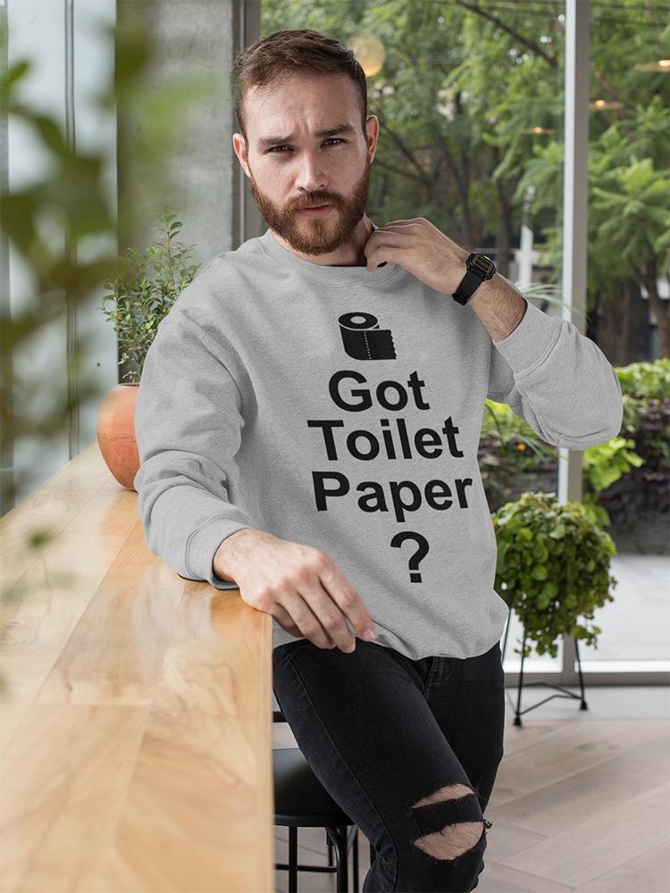 Got Any Toilet Paper? Sweatshirt Men's -GoatDeals Designs