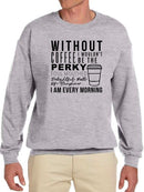 Not The Same Without Coffee Sweatshirt Men's -GoatDeals Designs