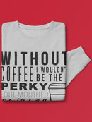 Not The Same Without Coffee Sweatshirt Men's -GoatDeals Designs