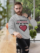 Just Paused My Game To Be Here Sweatshirt Men's -GoatDeals Designs