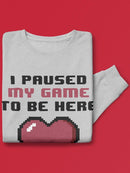 Just Paused My Game To Be Here Sweatshirt Men's -GoatDeals Designs